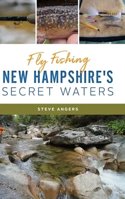 A New Hampshire-i titkos vizek műlegyes horgászata - Fly Fishing New Hampshire's Secret Waters