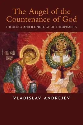 Isten arcképének angyala: A teofániák teológiája és ikonológiája - The Angel of the Countenance of God: Theology and Iconology of Theophanies