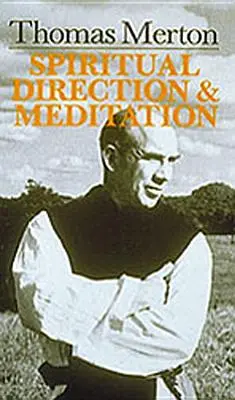 Thomas Merton: Merton: Lelki vezetés és meditáció - Thomas Merton: Spiritual Direction and Meditation