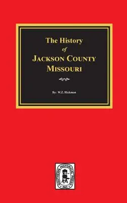 A Missouri állambeli Jackson megye története - The History of Jackson County, Missouri