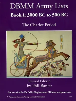 DBMM hadsereglisták 1. könyv: A szekérkorszak i. e. 3000-től i. e. 500-ig - DBMM Army Lists Book 1: The Chariot Period 3000 BC to 500 BC