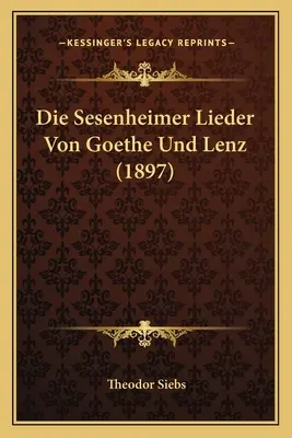 Die Sesenheimer Lieder Von Goethe Und Lenz (1897)