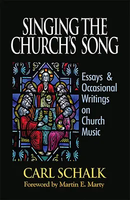 Az egyház éneke: Esszék és alkalmi írások az egyházi zenéről - Singing the Church's Song: Essays & Occasional Writings on Church Music