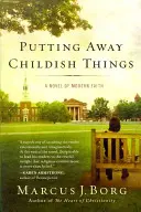 Putting Away Away Childish Things: A modern hit regénye - Putting Away Childish Things: A Novel of Modern Faith