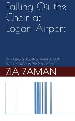 Leesés a székről a Logan repülőtéren: Egy apa útja egy Struge-Weber-szindrómás gyermekkel - Falling Off the Chair at Logan Airport: A father's journey with a child with Struge-Weber Syndrome