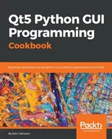 Qt5 Python GUI programozás szakácskönyve - Qt5 Python GUI Programming Cookbook