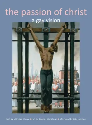 Krisztus szenvedélye: A Gay Vision - Passion of Christ: A Gay Vision