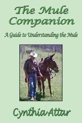 Az öszvértárs: Útmutató az öszvér megértéséhez - The Mule Companion: A Guide to Understanding the Mule