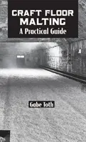 Kézműves padlómálnázás: Gyakorlati útmutató - Craft Floor Malting: A Practical Guide