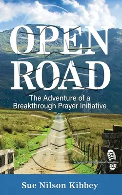 Open Road (Nyitott út): Egy áttörést hozó imakezdeményezés kalandja - Open Road: The Adventure of a Breakthrough Prayer Initiative