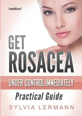 Azonnal vegye kézbe a rózsahimlőt - Get Rosacea Under Control Immediately