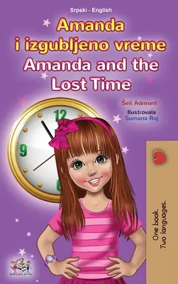 Amanda és az elveszett idő (szerb-angol kétnyelvű gyerekkönyv - latin ábécé) - Amanda and the Lost Time (Serbian English Bilingual Book for Kids - Latin Alphabet)