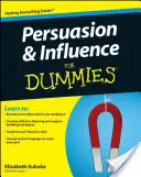 Meggyőzés és befolyásolás a Dummies számára - Persuasion and Influence for Dummies