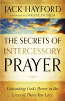 A közbenjáró ima titkai: Isten erejének felszabadítása azok életében, akiket szeretsz. - The Secrets of Intercessory Prayer: Unleashing God's Power in the Lives of Those You Love