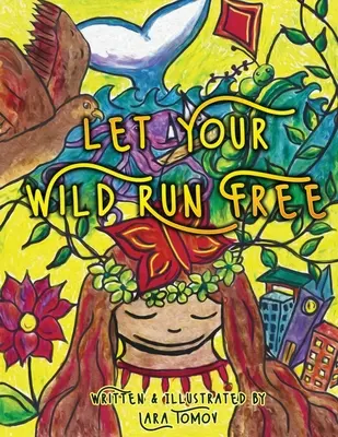 Engedd szabadon a vadonodat - Let Your Wild Run Free