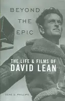 Túl az epikán: David Lean élete és filmjei - Beyond the Epic: The Life and Films of David Lean