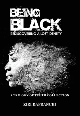 Feketének lenni: Egy elveszett identitás újrafelfedezése - Being Black: Rediscovering A Lost Identity