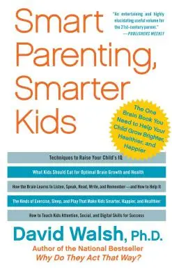 Okos szülő, okosabb gyerek: Az egyetlen agytankönyv, amire szüksége van ahhoz, hogy gyermeke okosabb, egészségesebb és boldogabb legyen - Smart Parenting, Smarter Kids: The One Brain Book You Need to Help Your Child Grow Brighter, Healthier, and Happier