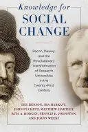 Tudás a társadalmi változásért: Bacon, Dewey és a kutatóegyetemek forradalmi átalakulása a huszonegyedik században - Knowledge for Social Change: Bacon, Dewey, and the Revolutionary Transformation of Research Universities in the Twenty-First Century