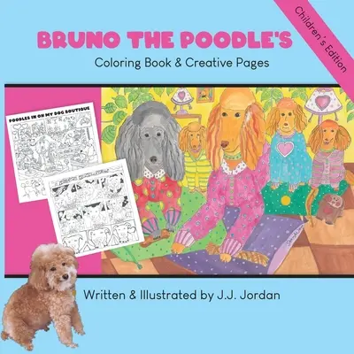 Bruno, az uszkár kifestőkönyve és kreatív oldalai: Színezz, írj, rajzolj és játssz Brunóval és barátaival - Bruno the Poodle's Coloring Book & Creative Pages: Color, write, draw, and play with Bruno and his friends