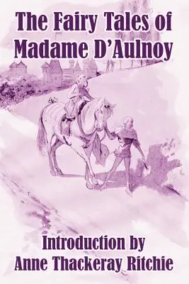 Madame D'Aulnoy tündérmeséi - The Fairy Tales of Madame D'Aulnoy