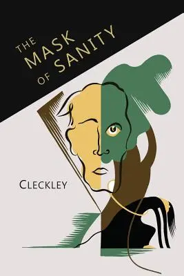 A józanság álarca: Kísérlet az úgynevezett pszichopata személyiség néhány kérdésének tisztázására - The Mask of Sanity: An Attempt to Clarify Some Issues about the So-Called Psychopathic Personality