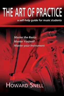 A gyakorlás művészete: Önsegítő útmutató zenetanulóknak - The Art of Practice: a Self-Help Guide for Music Students