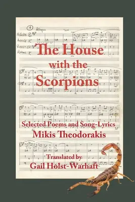 A ház a skorpiókkal: Mikis Theodorakis válogatott versei és dalszövegei - The House with the Scorpions: Selected Poems and Song-Lyrics of Mikis Theodorakis