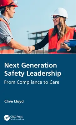 A következő generációs biztonsági vezetés: A megfelelésről a gondoskodásra - Next Generation Safety Leadership: From Compliance to Care