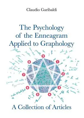 Az Enneagram pszichológiája a grafológiában alkalmazva - Cikkgyűjtemény - angol nyelvű változat - The Psychology of the Enneagram Applied to Graphology - A Collection of Articles - English version