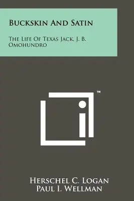 Buckskin and Satin: The Life Of Texas Jack, J. B. Omohundro (Texas Jack, J. B. Omohundro élete) - Buckskin And Satin: The Life Of Texas Jack, J. B. Omohundro