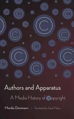 Szerzők és apparátus: A szerzői jog médiatörténete - Authors and Apparatus: A Media History of Copyright