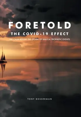 Foretold: A bibliai prófétai események vihar előtti nyugalom - Foretold: The CALM before the STORM of Biblical Prophetic Events