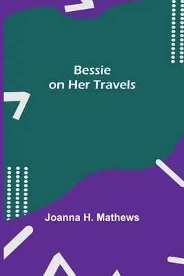 Bessie az utazásain - Bessie on Her Travels