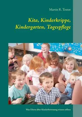 Kita, Kinderkrippe, Kindergarten, Tagespflege: Was Eltern ber Kinderbetreuung wissen sollten