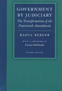 Government by Judiciary: A tizennegyedik módosítás átalakulása - Government by Judiciary: The Transformation of the Fourteenth Amendment