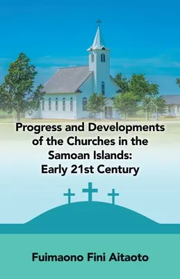 Az egyházak haladása és fejlődése a Szamoai-szigeteken: század eleje - Progress and Developments of the Churches in the Samoan Islands: Early 21St Century