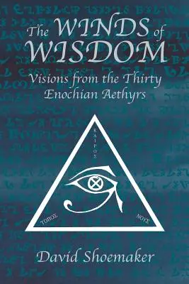 A bölcsesség szelei: Víziók a harminc Énokhiai Aethyrsből - The Winds of Wisdom: Visions from the Thirty Enochian Aethyrs