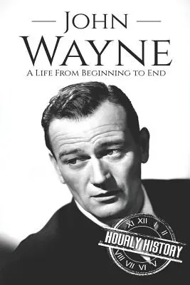 John Wayne: Egy élet a kezdetektől a végéig - John Wayne: A Life From Beginning to End