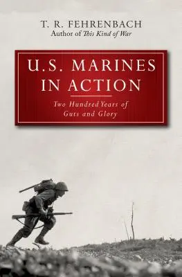 Amerikai tengerészgyalogosok akcióban: Kétszáz év bátorság és dicsőség - U.S. Marines in Action: Two Hundred Years of Guts and Glory