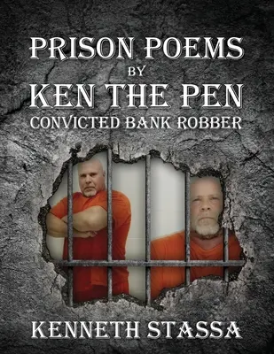 Börtönversek KEN THE PEN....Elítélt bankrablótól - PRISON POEMS BY KEN THE PEN....Convicted Bank Robber