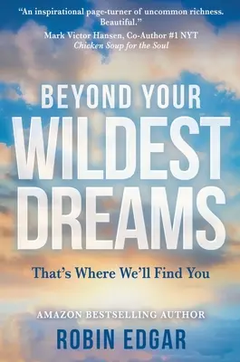 A legvadabb álmaidon túl: Itt találunk meg téged - Beyond Your Wildest Dreams: That's Where We'll Find You