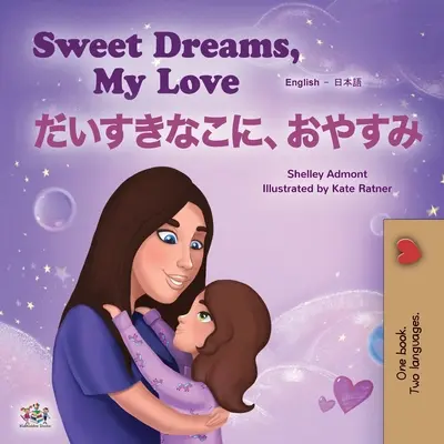 Sweet Dreams, My Love (Angol-japán kétnyelvű gyerekkönyv) - Sweet Dreams, My Love (English Japanese Bilingual Children's Book)