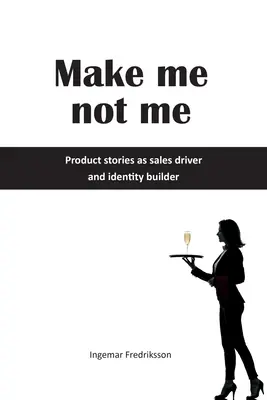 Make me not me: Terméktörténetek mint értékesítési hajtóerő és identitásépítő - Make me not me: Product stories as sales driver and identity builder