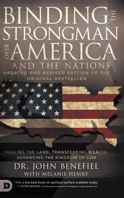 Az Erőember megkötése Amerika és a nemzetek felett: A föld gyógyítása, a gazdagság átadása és Isten Királyságának előmozdítása - Binding the Strongman over America and the Nations: Healing the Land, Transferring Wealth, and Advancing the Kingdom of God