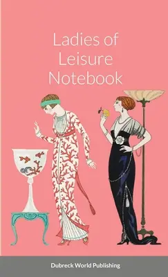 Ladies of Leisure notesz - Ladies of Leisure Notebook