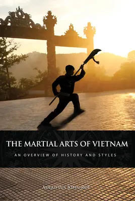 A vietnami harcművészetek: A történelem és a stílusok áttekintése - The Martial Arts of Vietnam: An Overview of History and Styles