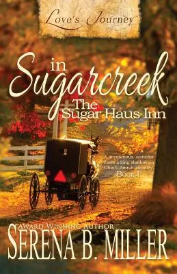 Szerelmi utazás Sugarcreekben: A Sugar Haus Fogadó - Love's Journey in Sugarcreek: The Sugar Haus Inn