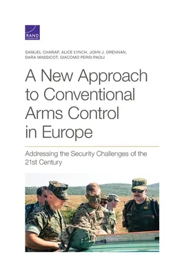 A hagyományos fegyverzetellenőrzés új megközelítése Európában: A 21. század biztonsági kihívásainak kezelése - A New Approach to Conventional Arms Control in Europe: Addressing the Security Challenges of the 21st Century