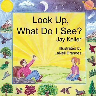 Look Up, What Do I See? Isten csodálatos teremtése - Look Up, What Do I See? God's Wonderful Creation
